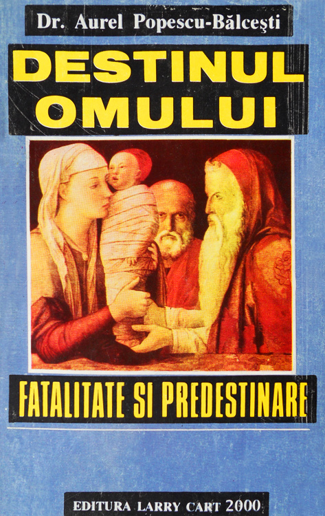 Destinul omului. Fatalitate si predestinare