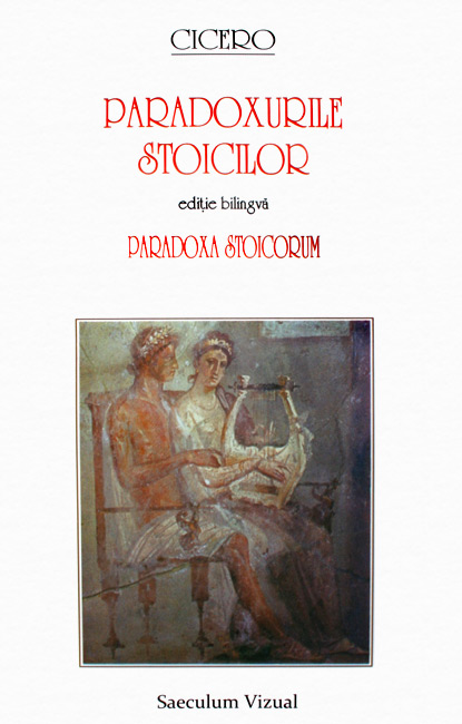 Paradoxurile stoicilor / Paradoxa stoicorum (editie bilingva)