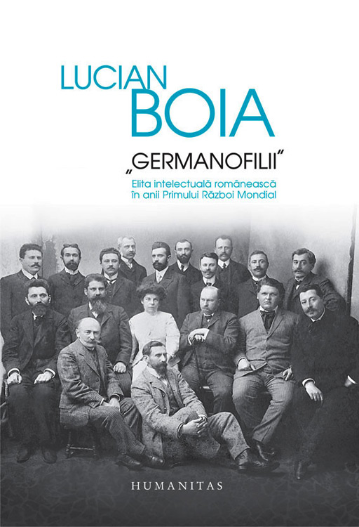 Germanofilii. Elita intelectuala romaneasca in anii Primului Razboi Mondial (editie de lux)