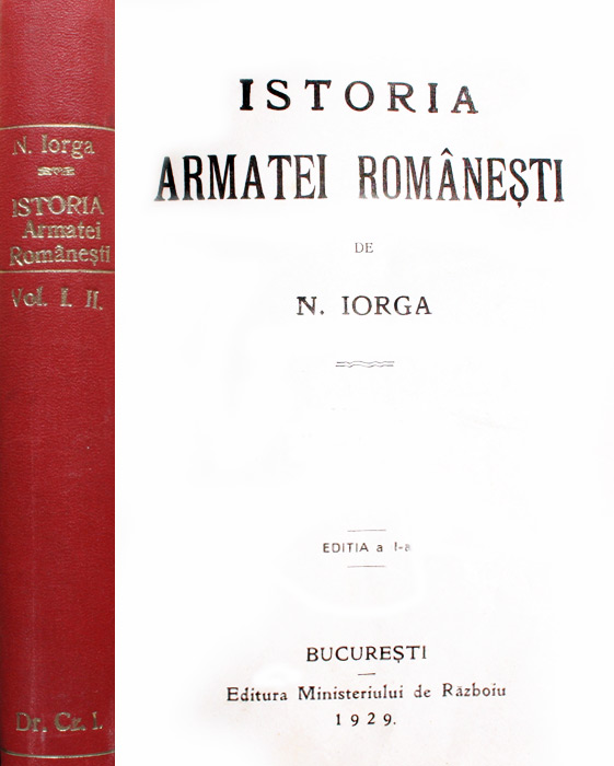 Istoria armatei romanesti (2 vol., editia princeps, 1929)