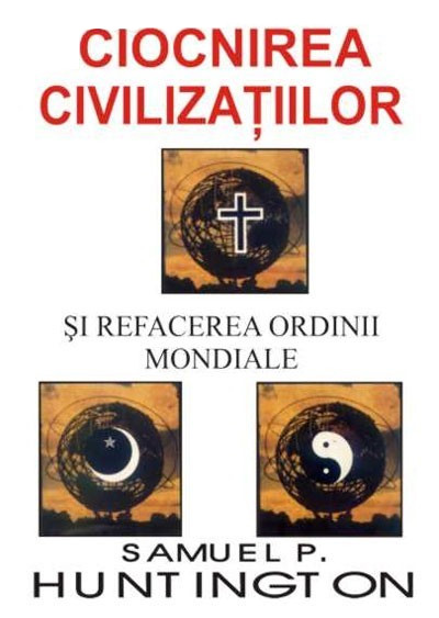 Ciocnirea civilizatiilor si refacerea ordinii mondiale