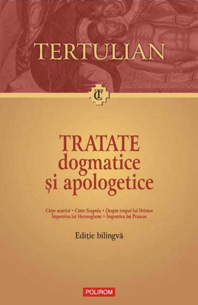Tratate dogmatice si apologetice (editie bilingva)