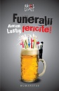 Funeralii fericite!