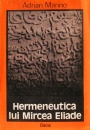 Hermeneutica lui Mircea Eliade Hermeneutica lui Mircea Eliade