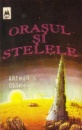 Orasul si stelele Orasul si stelele