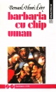Barbaria cu chip uman Barbaria cu chip uman