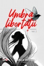 Umbra libertatii. Vol. 2 Umbra libertatii. Vol. 2