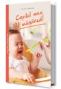 Copilul meu nu mananca! Copilul meu nu mananca!