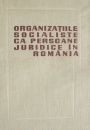 Organizatiile socialiste ca persoane juridice in Romania Organizatiile socialiste ca persoane juridice in Romania