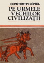 Pe urmele vechilor civilizatii Pe urmele vechilor civilizatii