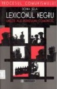 Lexiconul negru. Unelte ale represiunii comuniste Lexiconul negru. Unelte ale represiunii comuniste