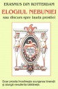 Elogiul nebuniei sau discurs spre lauda prostiei Elogiul nebuniei sau discurs spre lauda prostiei