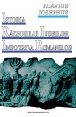Istoria razboiului iudeilor impotriva romanilor Istoria razboiului iudeilor impotriva romanilor