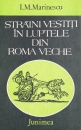 Straini vestiti in luptele din Roma veche Straini vestiti in luptele din Roma veche