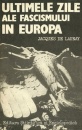 Ultimele zile ale fascismului in Europa Ultimele zile ale fascismului in Europa