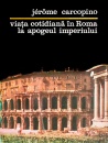 Viata cotidiana in Roma la apogeul imperiului Viata cotidiana in Roma la apogeul imperiului