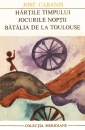 Hartile timpului. Jocurile noptii. Batalia de la Toulouse Hartile timpului. Jocurile noptii. Batalia de la Toulouse