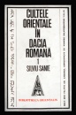 Cultele orientale in Dacia romana Cultele orientale in Dacia romana