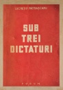 Sub trei dictaturi (1946) Sub trei dictaturi (1946)