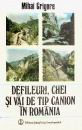 Defileuri, chei si vai de tip canion in Romania Defileuri, chei si vai de tip canion in Romania