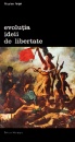 Evolutia ideii de libertate Evolutia ideii de libertate