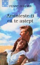 Aminteste-ti ca te astept Aminteste-ti ca te astept