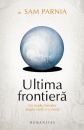 Ultima frontiera. Un studiu innoitor asupra vietii si a mortii Ultima frontiera. Un studiu innoitor asupra vietii si a mortii