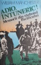 Adio, intuneric! Memorii din razboiul Pacificului Adio, intuneric! Memorii din razboiul Pacificului